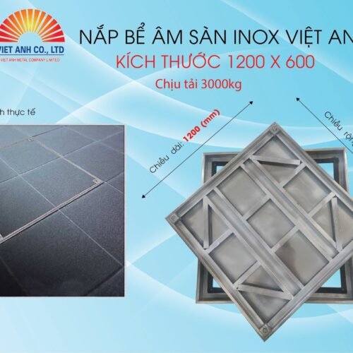 Nắp bể âm sàn inox Việt Anh. KT 1200X600. Chịu tải 3000KG