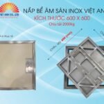 Nắp bể nước ngầm inox Việt Anh. KT 600X600. Chịu tải 2000KG
