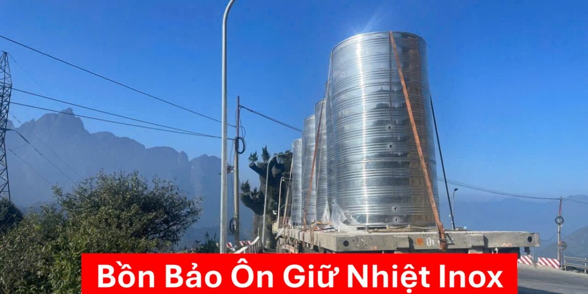 Bồn Bảo Ôn Giữ Nhiệt Inox Bồn Bảo Ôn Giữ Nhiệt Inox